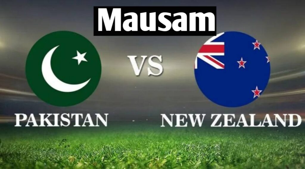 NZ Vs PAK 3rd T20 Mausam Kaisa Rahega