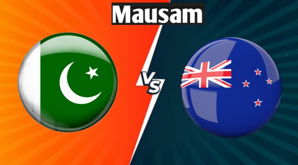 NZ Vs PAK 4th T20 Mausam Kaisa Rahega